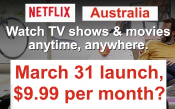 Netflix Australia: March 31, $9.99 per month