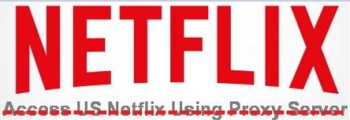 Netflix to block proxy users – geo-blocking to be enforced