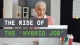 The rise of the &lsquo;hybrid job&rsquo;